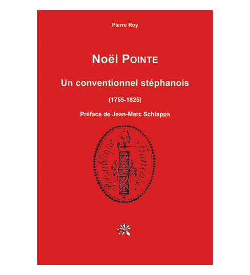 Noël POINTE - Un conventionnel stéphanois (1755-1825)