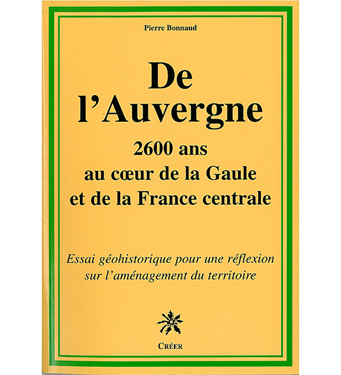 DE L'AUVERGNE - 2600 ans au cœur de la Gaule et de la France Centrale