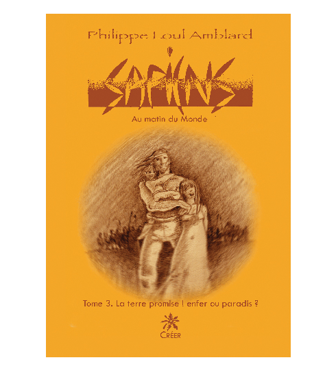 SAPIENS - Au matin du monde - Tome 3 - La terre promise ! enfer ou paradis ?