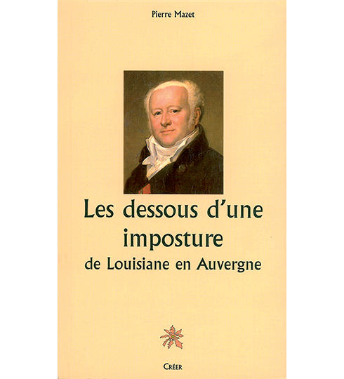 LES DESSOUS D'UNE IMPOSTURE - DE LOUISIANE EN AUVERGNE