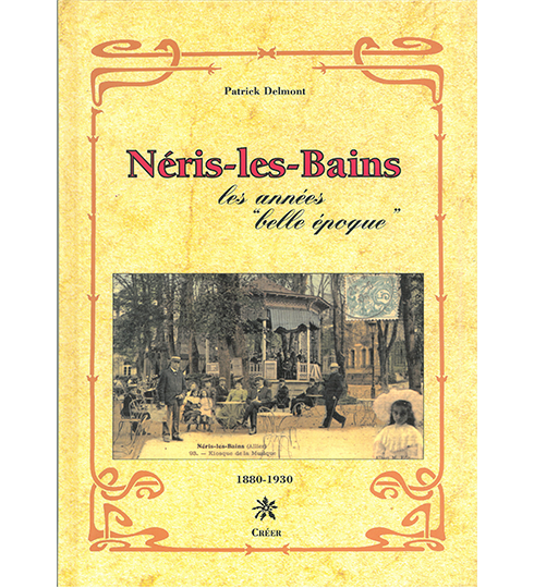 NÉRIS-LES-BAINS - Les années « Belle époque » 1880-1930