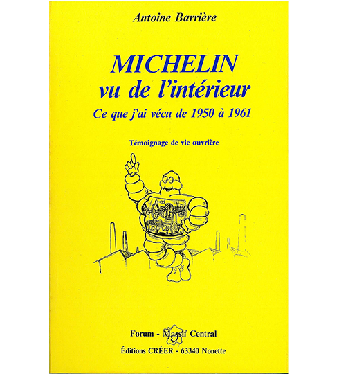 MICHELIN VU DE L'INTÉRIEUR - Ce que j'ai vécu de 1950 à 1961 - Témoignage de vie ouvirère