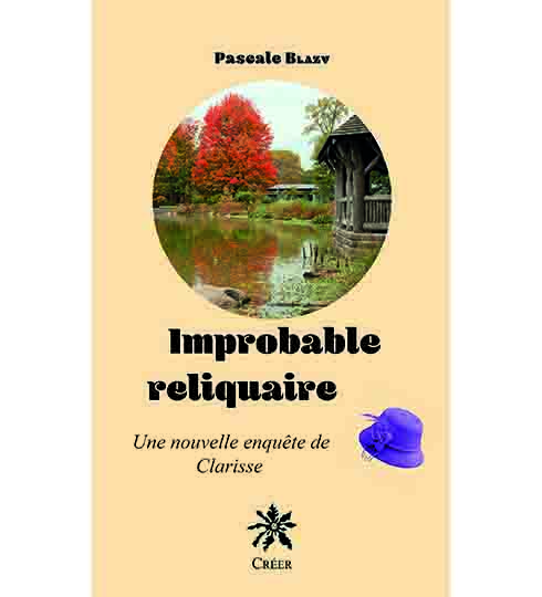 Couverture du livre 'Improbale reliquaire, une nouvelle enquête de Clarisse' du Pascale BLZY