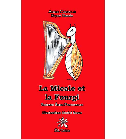 1ere de couverture du recueil de nouveles 'La Micale et la Fourgi' par Anne Comtour et Reyne Claude, illustration Muriel Defait, préface Élise Fontenanille, éditions CRÉER - sur fond rouge une cigale joue de la harpe