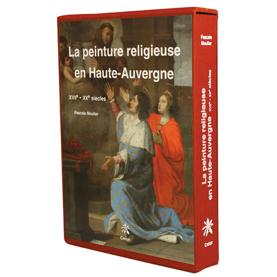 La peinture religieuse en Haute-Auvergne XVIIe - XXe siècles