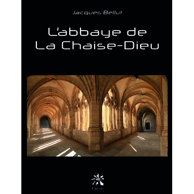 1e couverture du livre L'Abbaye de la Chaise-Dieu Éd. Créer