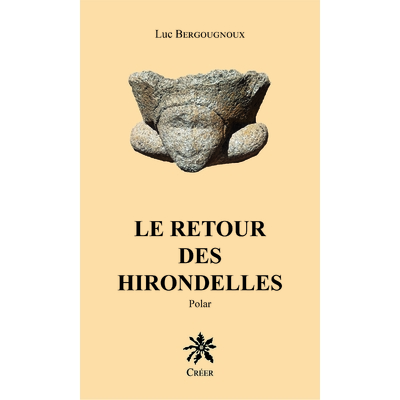 Couverture du livre 'Le retour des hirondelles' 5eme Polar historique de Luc Bergougnoux aux éditions CRÉER