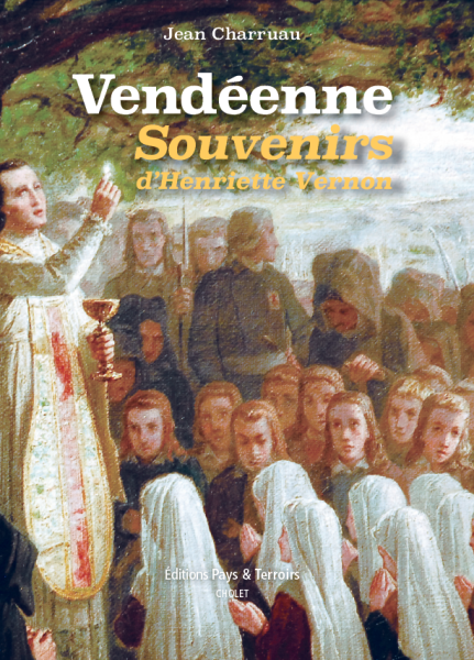 Vendéenne, souvenirs d\'Henriette Vernon par Jean CHARRUAU