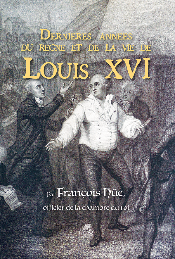 DERNIERES ANNEES LOUIS XVI FRANCOIS HUE re