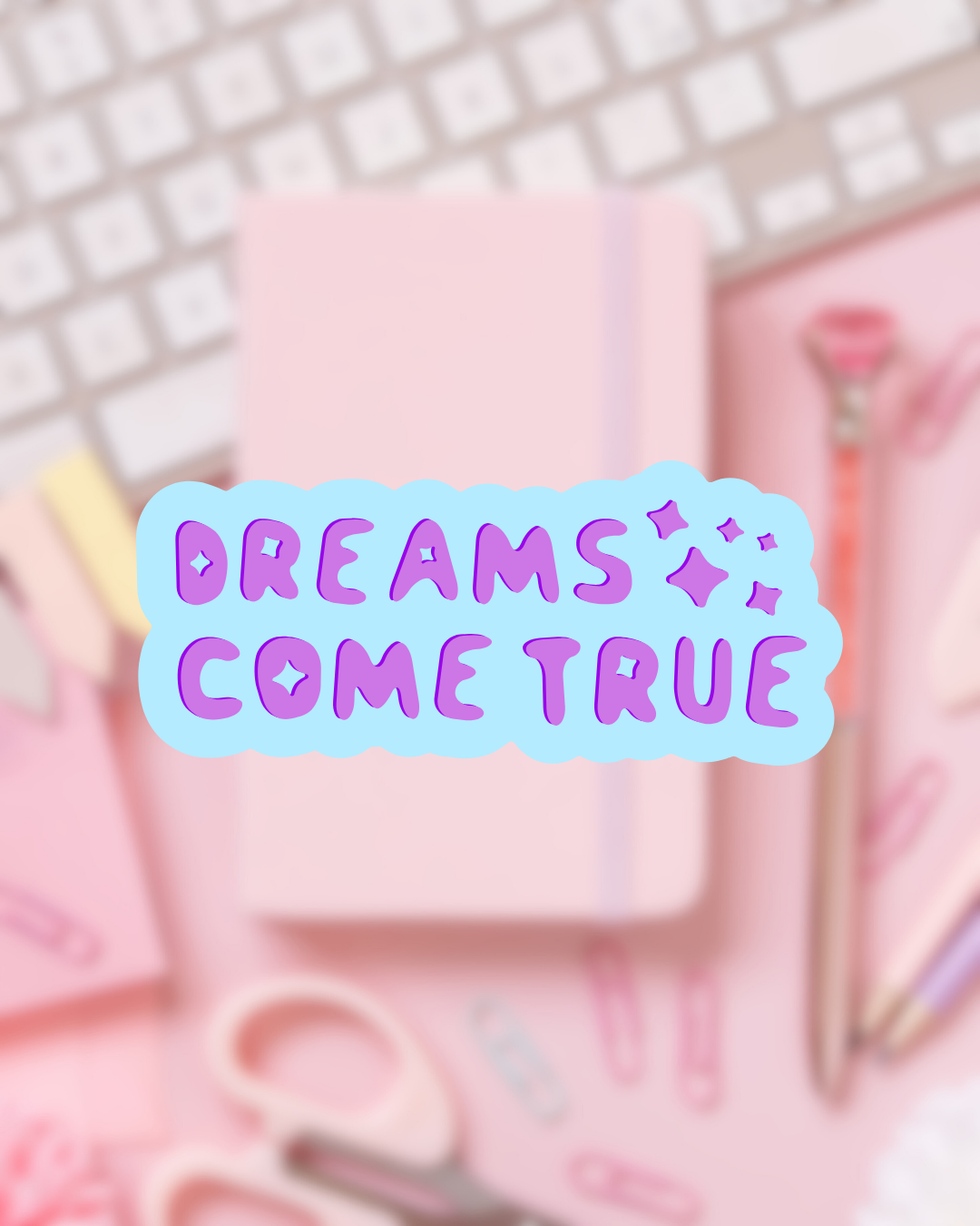 dreams come true