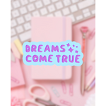 dreams come true