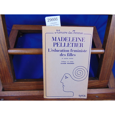 Pelletier Madeleine : L'éducation féministe des filles et autres textes...