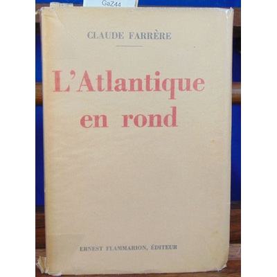 Farrère claude : LAtlantique en rond...