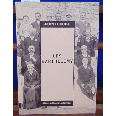 Pirez Marie Anne : Les dictionnaires patronymiques : Les Barthélémy...