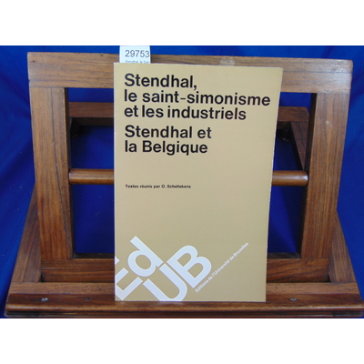 Schellekens Textes réunis : Stendhal, le Saint-Simonisme et les industriels. - Stendhal et la Belgique...