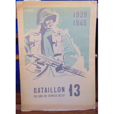 Dessoulavy  : Bataillon 13 , six ans de service actif...