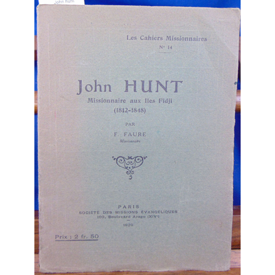 Faure F : John hunt missionnaire aux iles Fidji (1812-1848)...