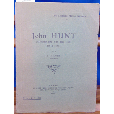 Faure F : John hunt missionnaire aux iles Fidji (1812-1848)...
