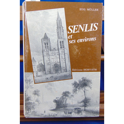 Muller Eugene : Senlis et ses environs...