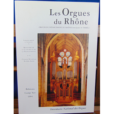 Collectif  : Orgues du Rhone.ORGUES DU DEPARTEMENT DU RHONE(HORS LYON).TOME 2...