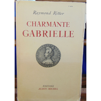 Ritter raymond : charmante Gabrielle d'Estrées...