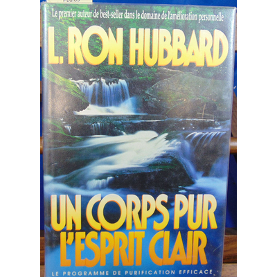 Hubbard L.) Ron : un corps pur l'esprit clair, le programme de purification efficace...