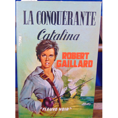 Gaillard Robert : La conquérante Catalina...
