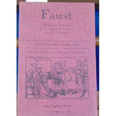 Marlowe christopher : Faust. Tragique histoire de la vie et de la mort du Dr Faustus...