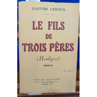 LEROUX Gaston : LE FILS DE TROIS PERES. (Hardigras) roman Provençal...
