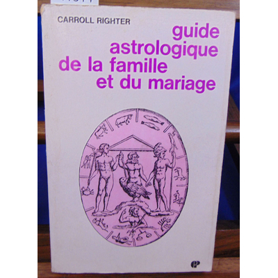 RIGHTER Carroll : Guide astrologique de la famille et du mariage...