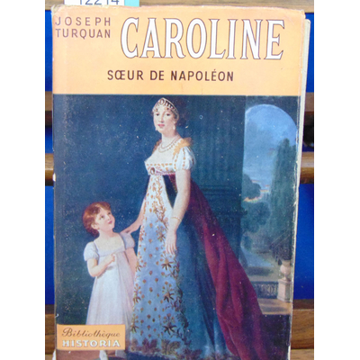Turquan Joseph : Caroline soeur de napoleon...