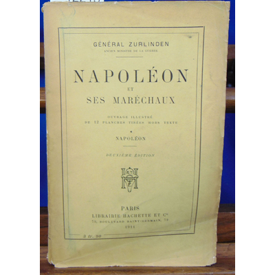 Zurlinden Général : NAPOLEON ET SES MARECHAUX. tome 1 :  napoleon...