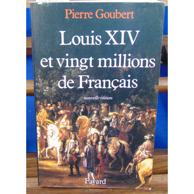 Goubert Pierre : Louis XIV et vingt millions de Français...