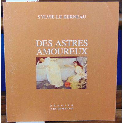Kerneau Sylvie Le : Des astres amoureux ...