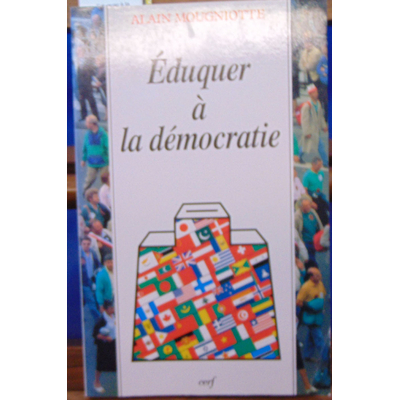 Mougniotte Alain : Eduquer à la démocratie ...