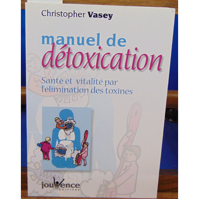Vasey Christopher : Manuel de détoxication...