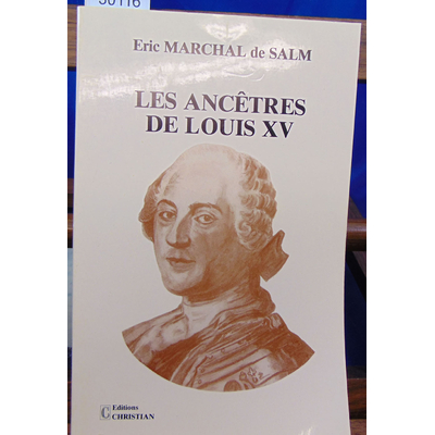 Salm Eric Marchal : Les ancêtres de Louis XV...