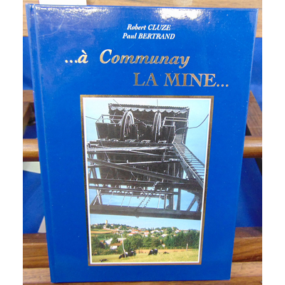 Cluze Robert : à Communay  La Mine ...