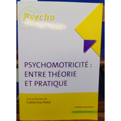 Potel Catherine : Psychomotricité : entre théorie et pratique ...