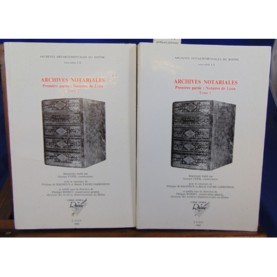 Cuer G : archives notariales. premieres parties : notaires de  lyon (tome 1 et 2)...
