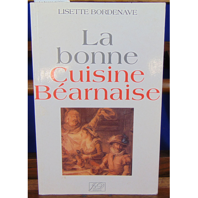 Bonche Emmanuelle : La bonne cuisine béarnaise...