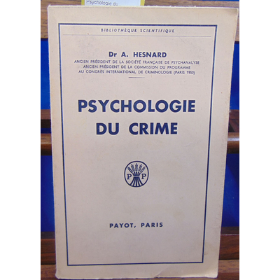 Hesnard Angelo : Psychologie du crime...