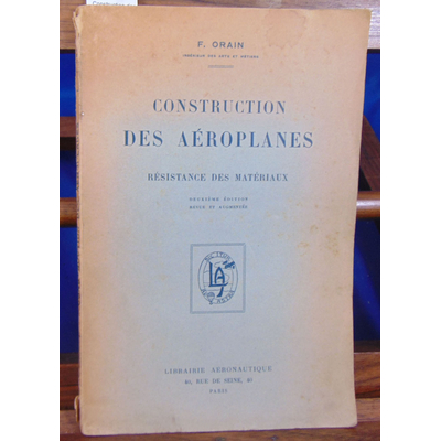 Orain F : Construction des aéroplanes. résistance des matériaux (2eme édition revue et augmentée)...