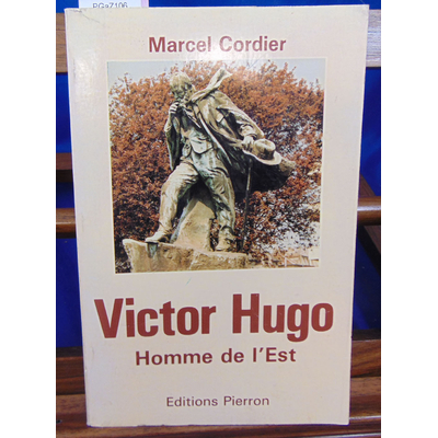 Cordier marcel : Victor hugo, homme de l'est...