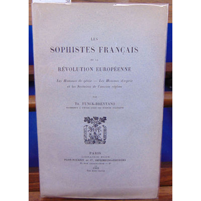 Funck-Brentano Th : Les sophistes Français et la révolution européenne...