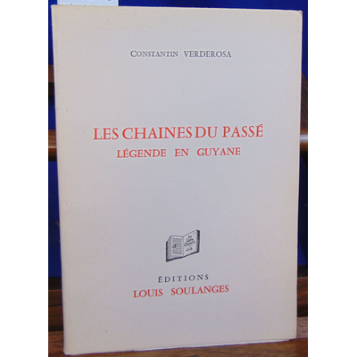 verderosa Constantin : les chaines du passé, légende de Guyane...