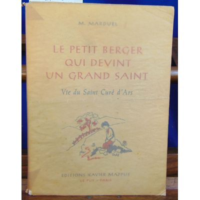 Marduel  : Le petit berger qui devint un grand saint : Vie du saint Curé d'Ars. Illustrations de Françoise Sai