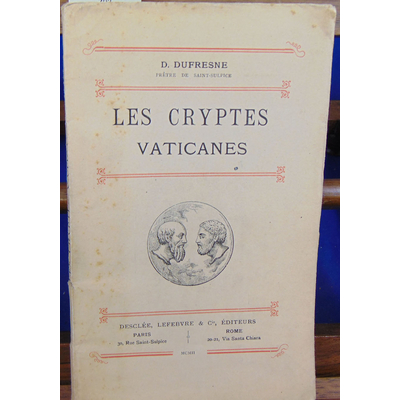 Dufresne Désiré : Les Cryptes vaticanes ...