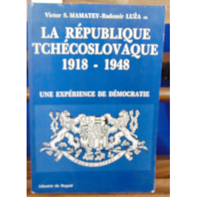 Mamatey Luza : Republique tchecoslovaque, 1918-1948 expérience democratie...