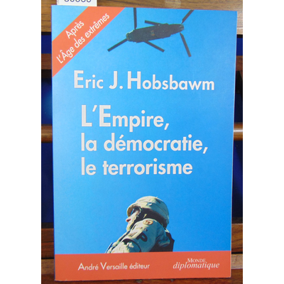 Hobsbawn Eric : L'Empire, la démocratie, le terrorisme : Réflexions sur le XXIe siècle...